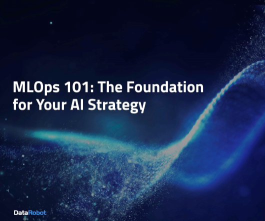 MLOps 101: The Foundation for Your AI Strategy