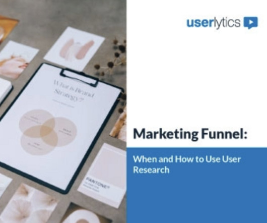 The Marketing Funnel: "When and How To Use Research"