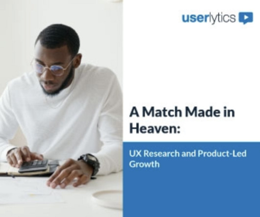 A Match Made in Heaven: UX Research and Product Led Growth