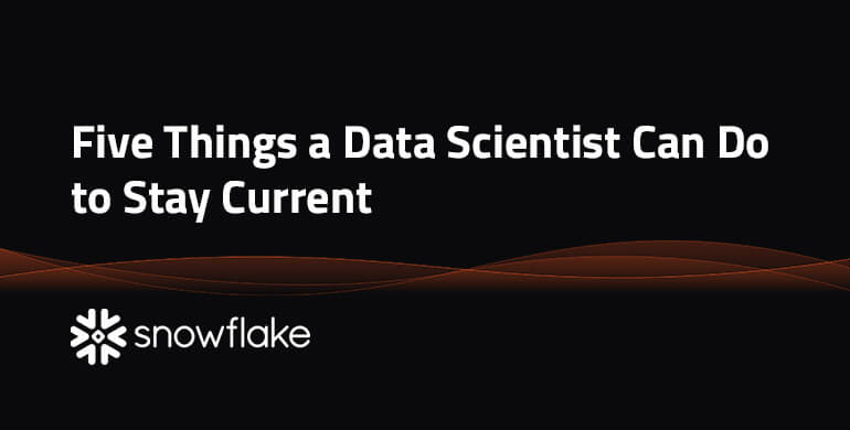 5 Things a Data Scientist Can Do to Stay Current